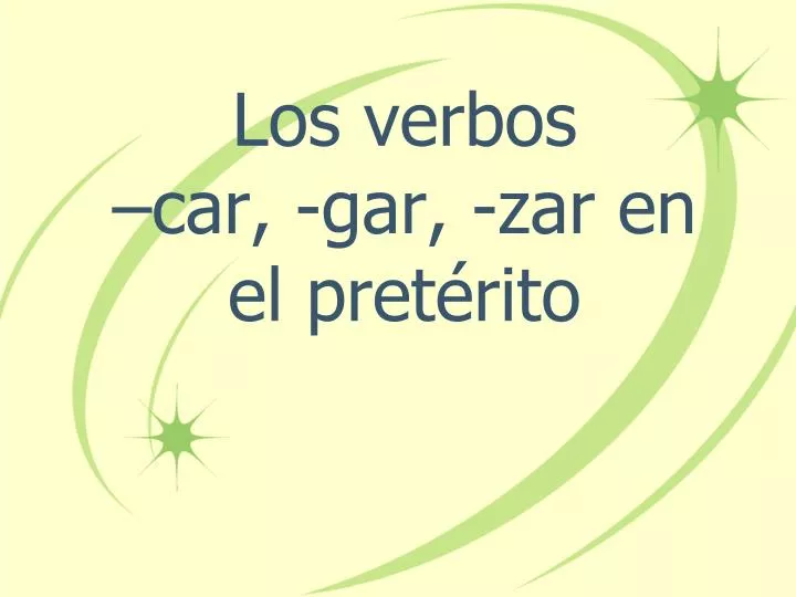 los verbos car gar zar en el pret rito