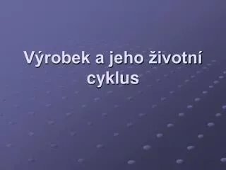 v robek a jeho ivotn cyklus