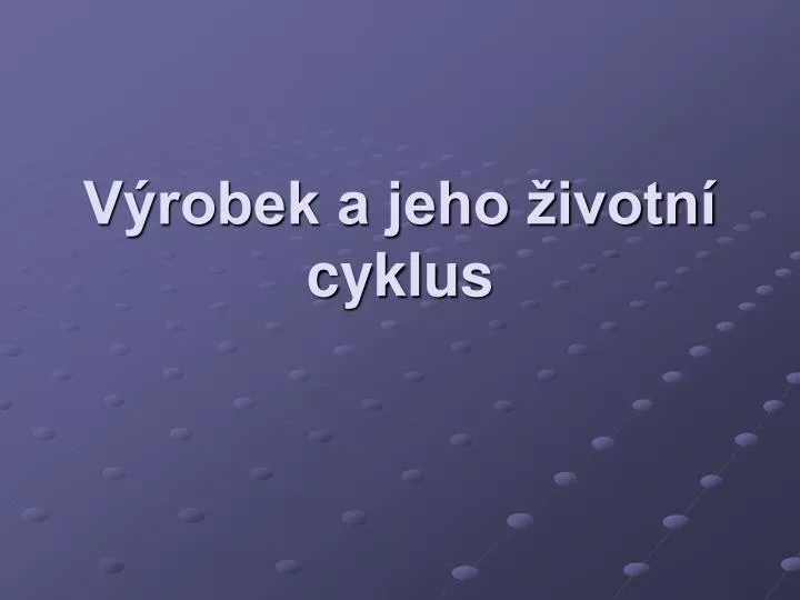 v robek a jeho ivotn cyklus