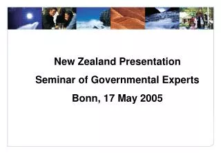 New Zealand Presentation Seminar of Governmental Experts Bonn, 17 May 2005