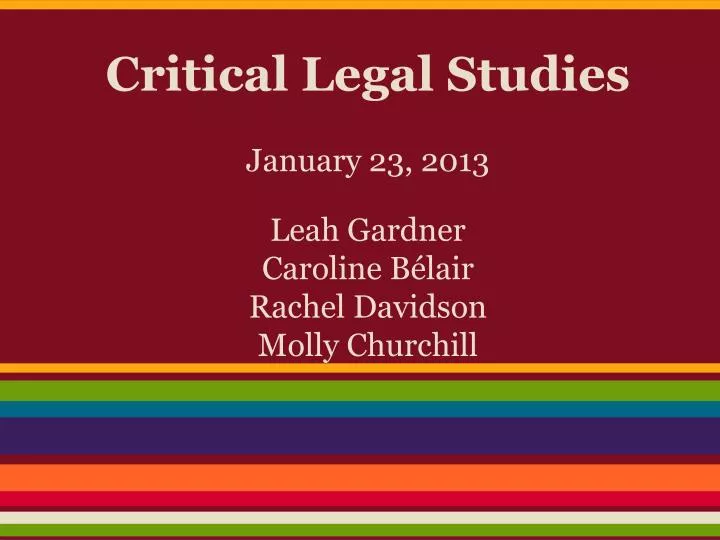 critical legal studies january 23 2013 leah gardner caroline b lair rachel davidson molly churchill