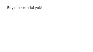 boyle bir modul yok