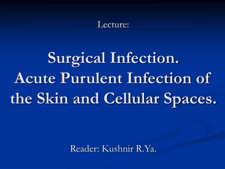 surgical infection acute purulent infection of the skin and cellular spaces