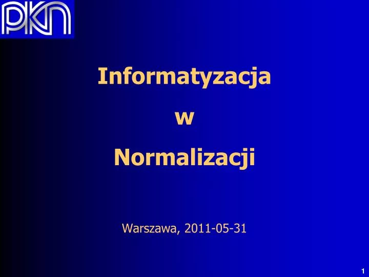 informatyzacja w normalizacji warszawa 2011 05 31