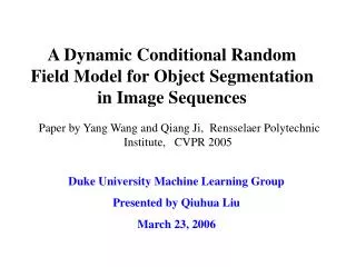 A Dynamic Conditional Random Field Model for Object Segmentation in Image Sequences