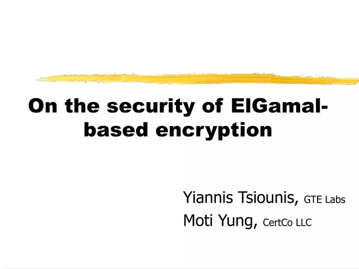 on the security of elgamal based encryption
