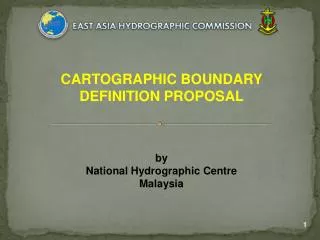 CARTOGRAPHIC BOUNDARY DEFINITION PROPOSAL by National Hydrographic Centre Malaysia