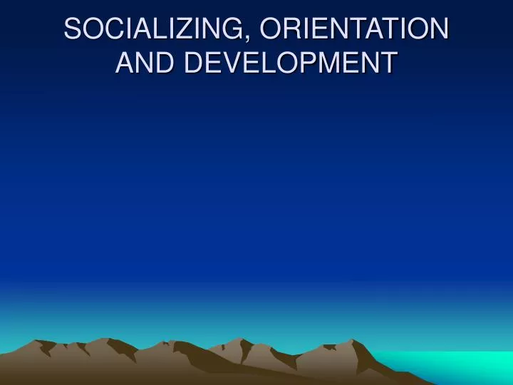 socializing orientation and development