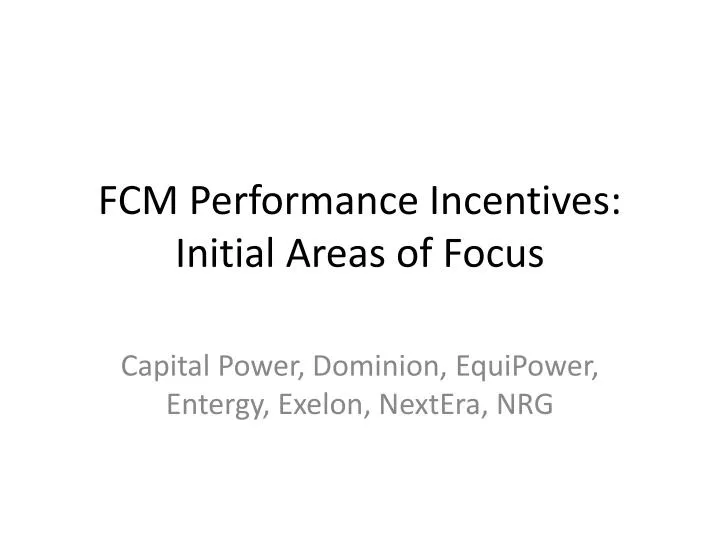 fcm performance incentives initial areas of focus