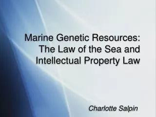 Marine Genetic Resources: The Law of the Sea and Intellectual Property Law