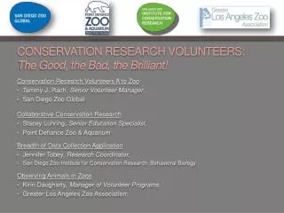 CONSERVATION RESEARCH VOLUNTEERS: The Good, the Bad, the Brilliant!