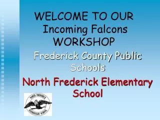 WELCOME TO OUR Incoming Falcons WORKSHOP