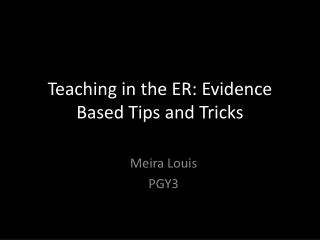 Teaching in the ER: Evidence Based Tips and Tricks