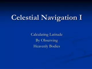 Celestial Navigation I