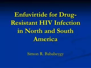 Enfuvirtide for Drug-Resistant HIV Infection in North and South America