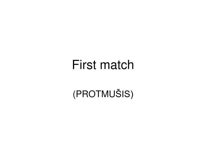 first match