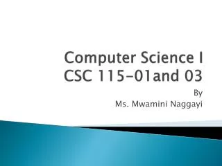 Computer Science I CSC 115-01and 03