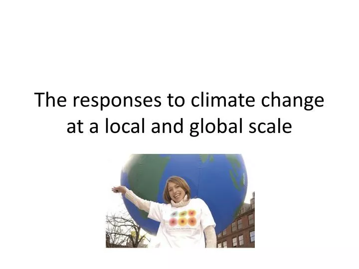 the responses to climate change at a local and global scale