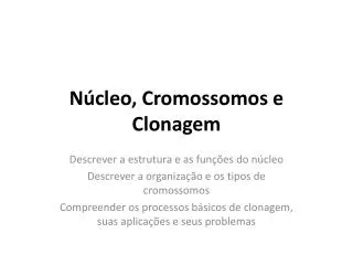 n cleo cromossomos e clonagem