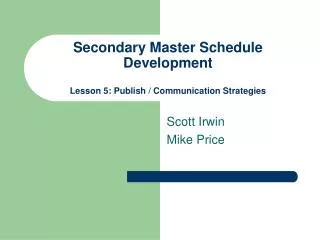 Secondary Master Schedule Development Lesson 5: Publish / Communication Strategies