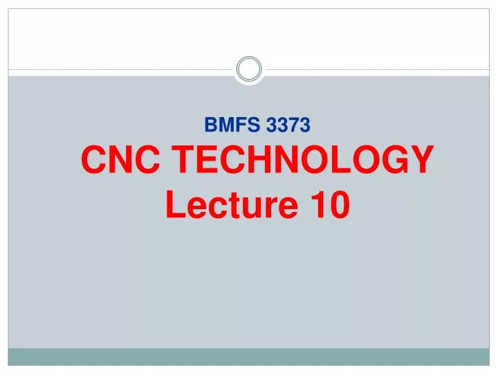 bmfs 3373 cnc technology lecture 10