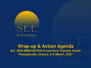 3 rd SEE-INNOVATION Know-How Transfer Event Agenda Overview