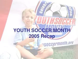 YOUTH SOCCER MONTH 2005 Recap