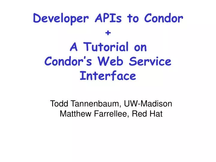 developer apis to condor a tutorial on condor s web service interface