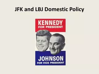 JFK and LBJ Domestic Policy