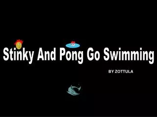 Stinky And Pong Go Swimming