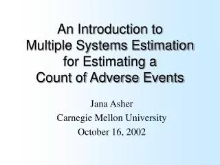 An Introduction to Multiple Systems Estimation for Estimating a Count of Adverse Events