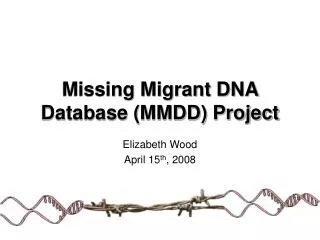 Missing Migrant DNA Database (MMDD) Project