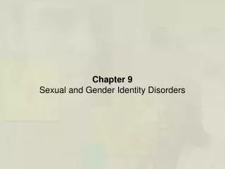 Chapter 9 Sexual and Gender Identity Disorders