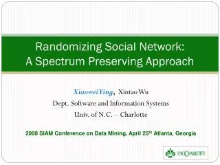 Randomizing Social Network: A Spectrum Preserving Approach
