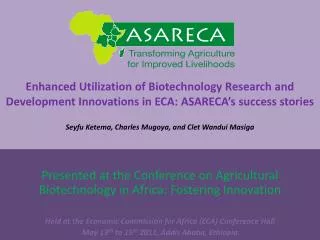 Presented at the Conference on Agricultural Biotechnology in Africa: Fostering Innovation
