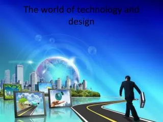 The world of technology and design