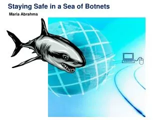 Staying Safe in a Sea of Botnets
