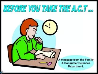BEFORE YOU TAKE THE A.C.T ...