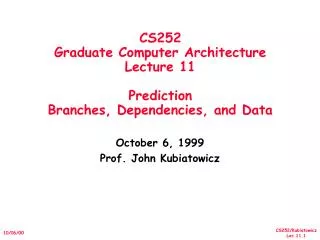 CS252 Graduate Computer Architecture Lecture 11 Prediction Branches, Dependencies, and Data