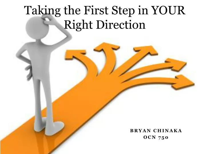 taking the first step in your right direction
