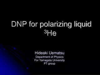 DNP for polarizing liquid 3 He