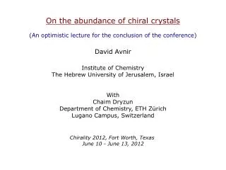 On the abundance of chiral crystals (An optimistic lecture for the conclusion of the conference)