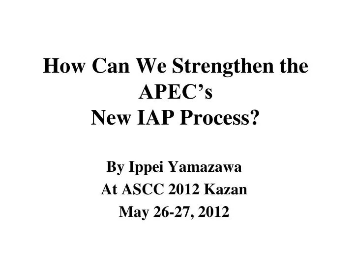 how can we strengthen the apec s new iap process