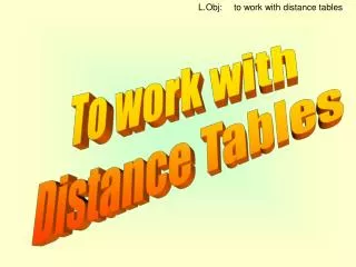 To work with Distance Tables