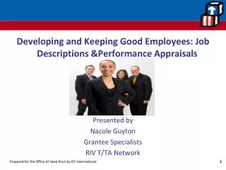Developing and Keeping Good Employees: Job Descriptions &amp;Performance Appraisals Presented by