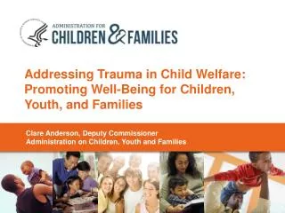 Addressing Trauma in Child Welfare: Promoting Well-Being for Children, Youth, and Families