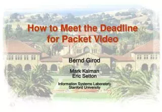 How to Meet the Deadline for Packet Video