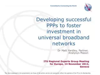 Developing successful PPPs to foster investment in universal broadband networks