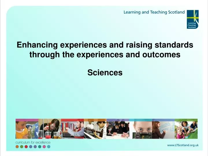 enhancing experiences and raising standards through the experiences and outcomes sciences