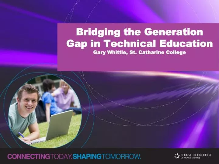 bridging the generation gap in technical education gary whittle st catharine college